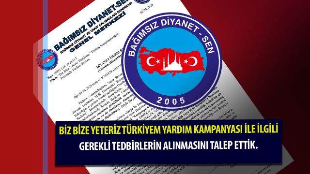 Biz Bize Yeteriz Türkiyem Yardım kampanyası ile ilgili gerekli tedbirlerin alınmasını talep ettik.