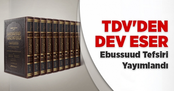 TDV’den dev eser: Ebussuud tefsiri yayımlandı