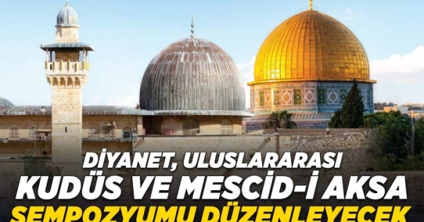 Diyanet ‘Uluslararası Kudüs ve Mescid-i Aksa Sempozyumu’ düzenleyecek