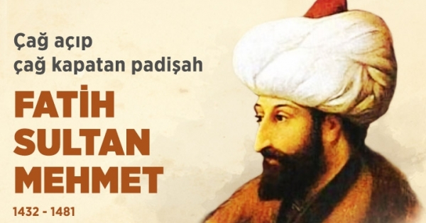 Çağ açıp çağ kapatan padişah: Fatih Sultan Mehmet haberleri