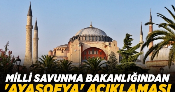 Milli Savunma Bakanlığından ‘Ayasofya’ açıklaması