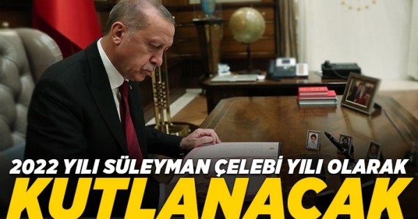 2022 yılı Süleyman Çelebi yılı olarak kutlanacak