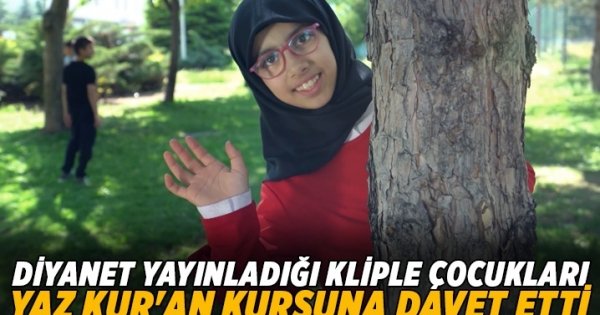 Diyanet yayınladığı kliple çocukları yaz Kur’an kursuna davet etti