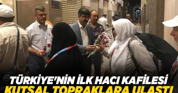 Türkiye’nin ilk hacı kafilesi kutsal topraklara ulaştı
