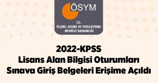 2022-KPSS Lisans Alan Bilgisi oturumları sınava giriş belgeleri erişime açıldı