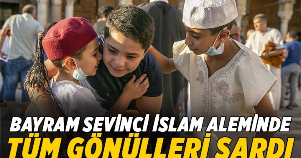 Bayram sevinci İslam aleminde tüm gönülleri sardı