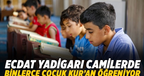 Ecdat yadigarı camilerde binlerce çocuk Kur’an öğreniyor