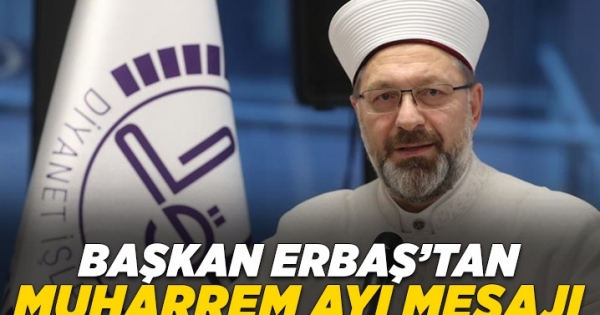 Diyanet İşleri Başkanı Erbaş’tan Muharrem ayı ve Kerbela Mesajı haberleri
