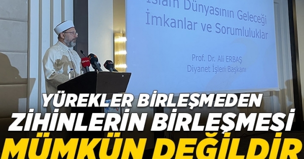 Yürekler birleşmeden zihinlerin birleşmesi mümkün değildir haberleri