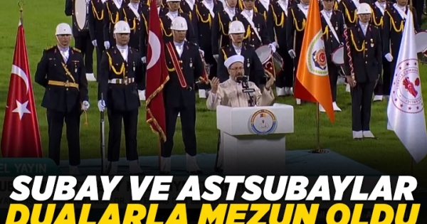 Diyanet İşleri Başkanı Erbaş, Subay ve Astsubayların mezuniyet töreninde dua etti