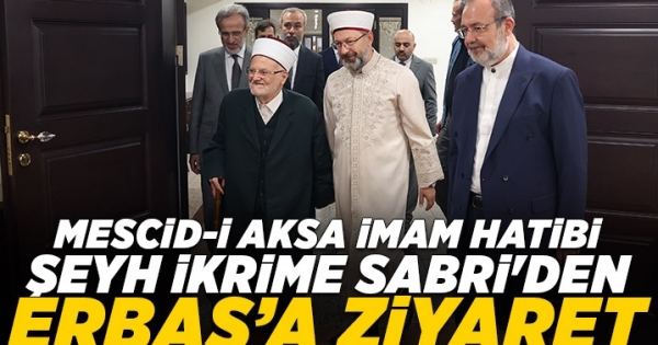 Mescid-i Aksa İmam Hatibi Şeyh İkrime Sabri’den Başkan Erbaş’a ziyaret haberleri