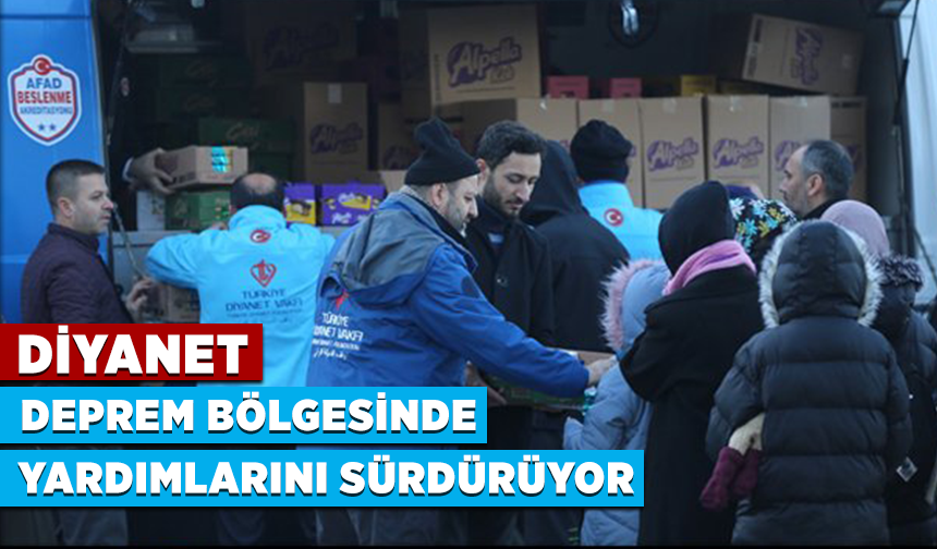 Diyanet ve TDV görevlileri deprem bölgesinde yardımlarını sürdürüyor
