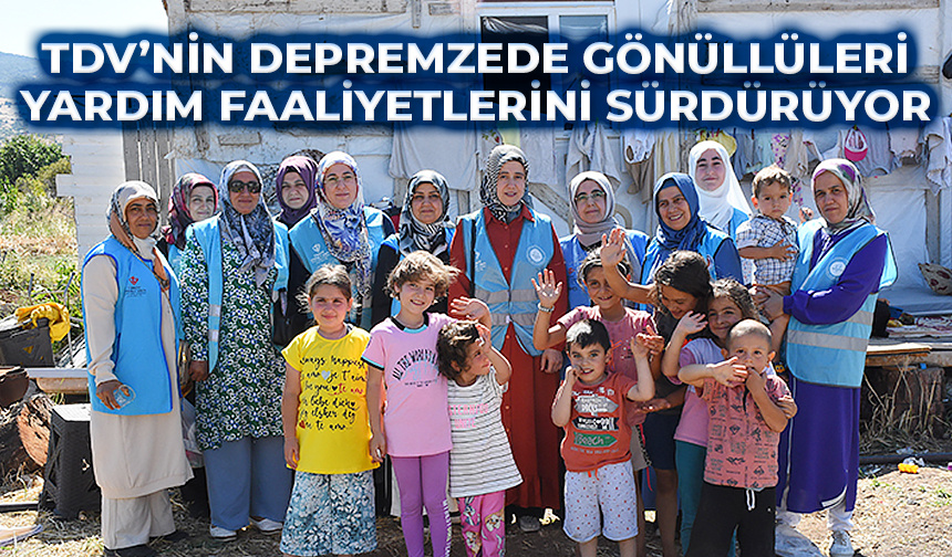 TDV’nin depremzede gönüllüleri yardım faaliyetlerini sürdürüyor