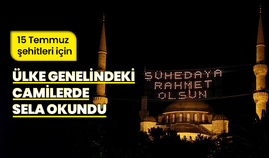 15 Temmuz şehitleri için Ülke genelindeki camilerde sela okundu