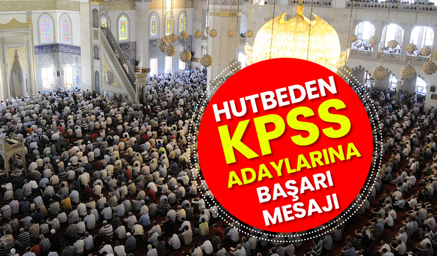 Hutbeden KPSS adaylarına başarı mesajı