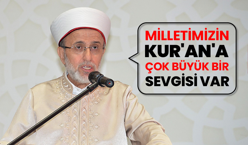 Karslı: Milletimizin Kur’an’a çok büyük bir sevgisi var