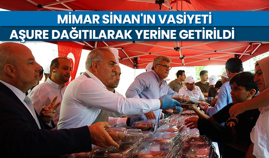 Mimar Sinan’ın vasiyeti aşure dağıtılarak yerine getirildi