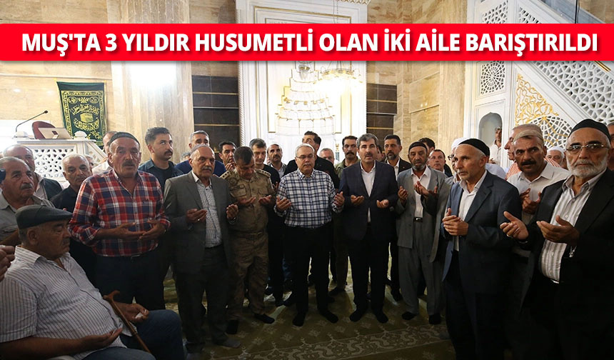 Muş’ta 3 yıldır husumetli olan iki aile barıştırıldı