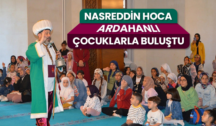Nasreddin Hoca Ardahanlı çocuklarla buluştu