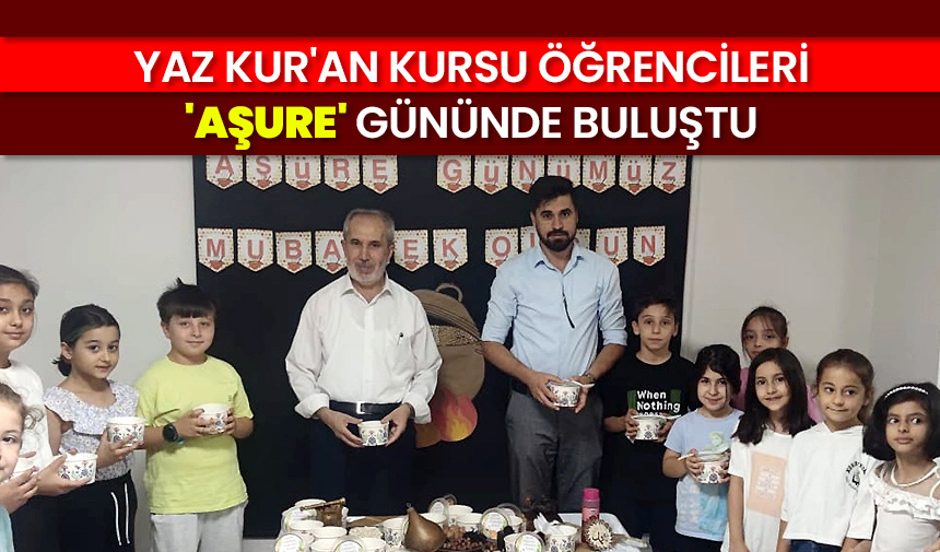 Yaz Kur’an Kursu öğrencileri ‘Aşure’ gününde buluştu