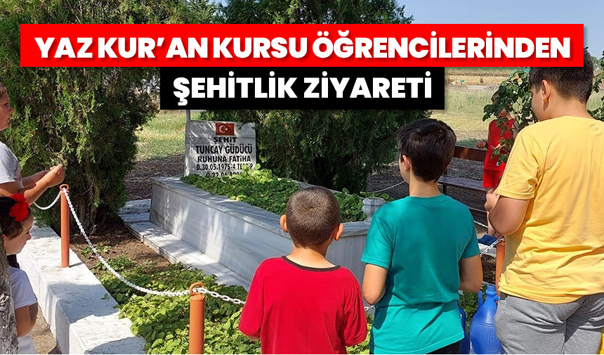 Yaz Kur’an kursu öğrencilerinden şehitlik ziyareti