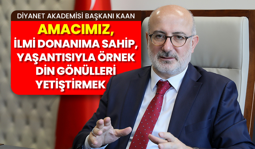 Amacımız, ilmi donanımlı, yaşantısıyla örnek din gönülleri yetiştirmek