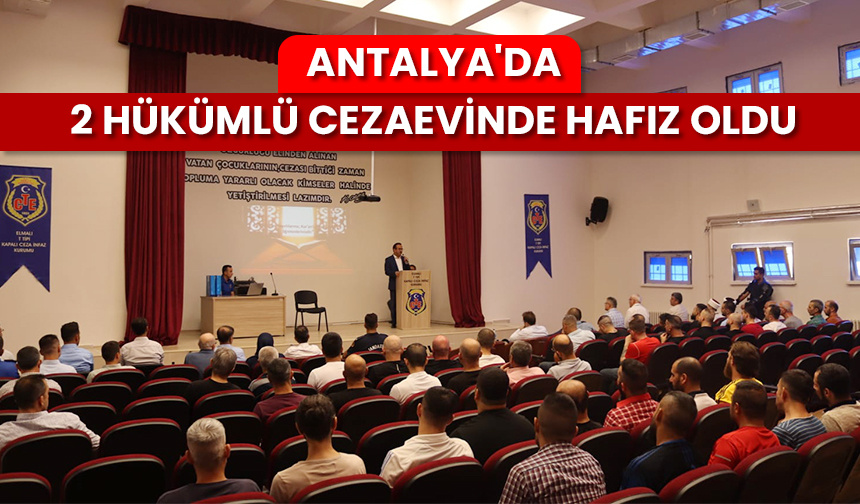 Antalya’da 2 hükümlü cezaevinde hafız oldu