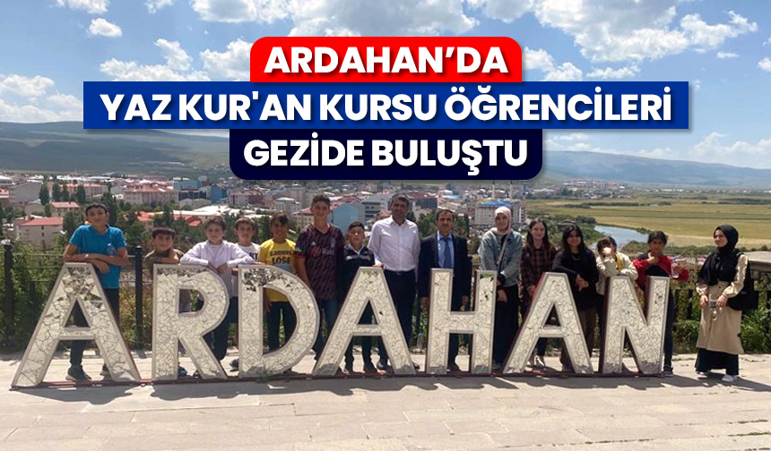 Ardahan’da yaz Kur’an kursu öğrencileri gezide buluştu