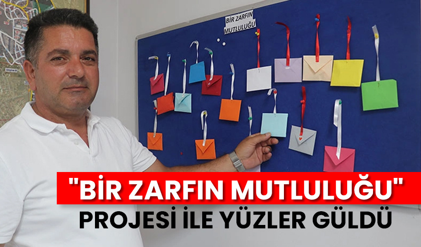 “Bir Zarfın Mutluluğu” projesi ile yüzler güldü