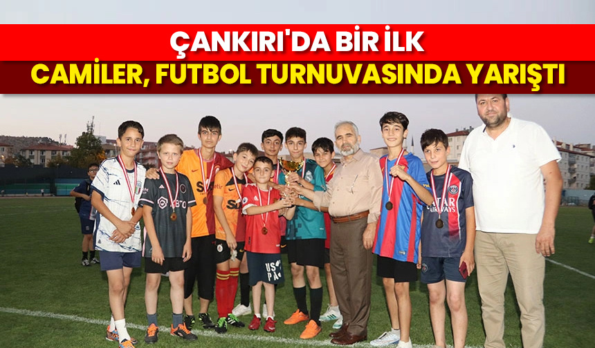 Çankırı’da bir ilk: Camiler, futbol turnuvasında yarıştı