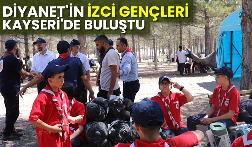 Diyanet’in izci gençleri Kayseri’de buluştu