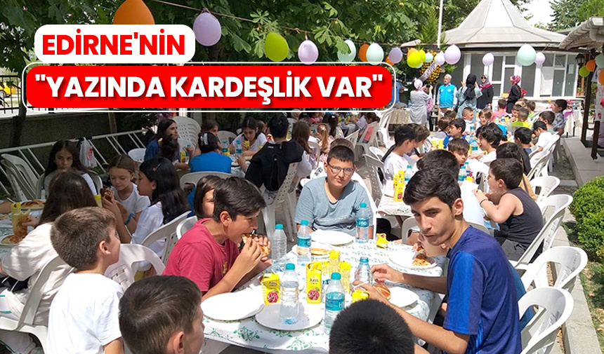Edirne’nin “Yazında Kardeşlik Var” – Diyanet Haber