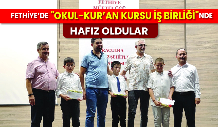 Fethiye’de “Okul-Kur’an Kursu İş Birliği”nde hafız oldular