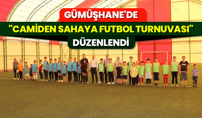 Gümüşhane’de “Camiden Sahaya Futbol Turnuvası” düzenlendi