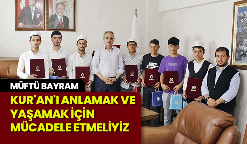 Kur’an’ı anlamak ve yaşamak için mücadele etmeliyiz