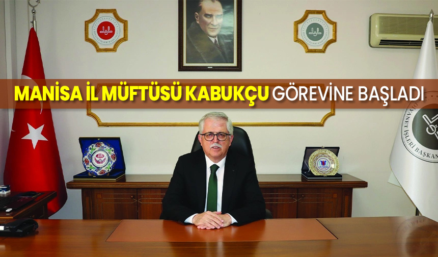 Manisa İl Müftüsü Kabukçu görevine başladı