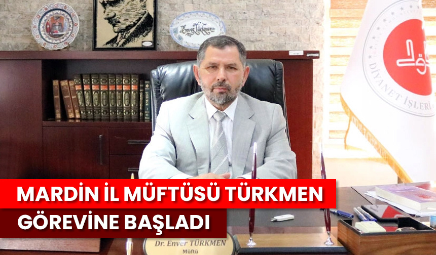 Mardin İl Müftüsü Türkmen görevine başladı