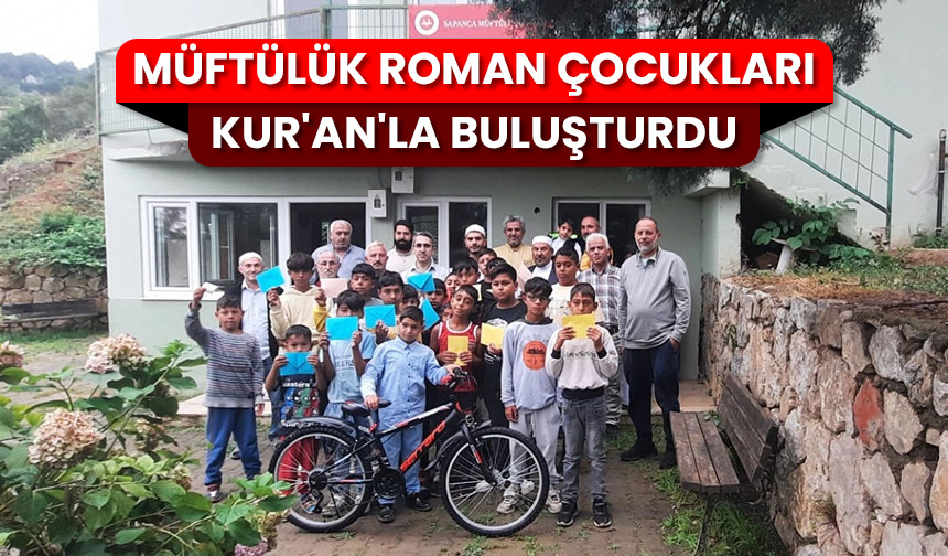 Müftülük Roman çocukları Kur’an’la buluşturdu