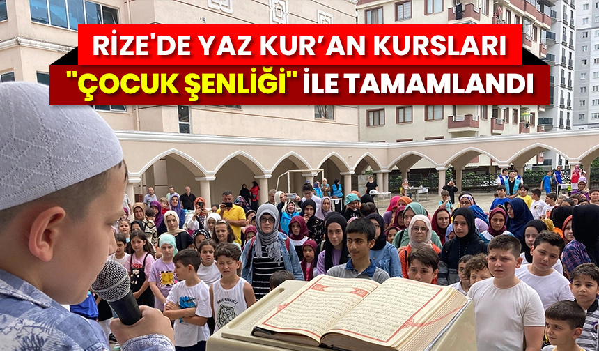 Rize’de Yaz Kur’an Kursları “Çocuk Şenliği” ile tamamlandı