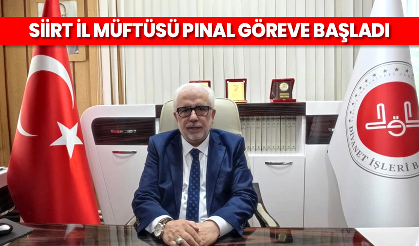 Siirt İl Müftüsü Pinal göreve başladı