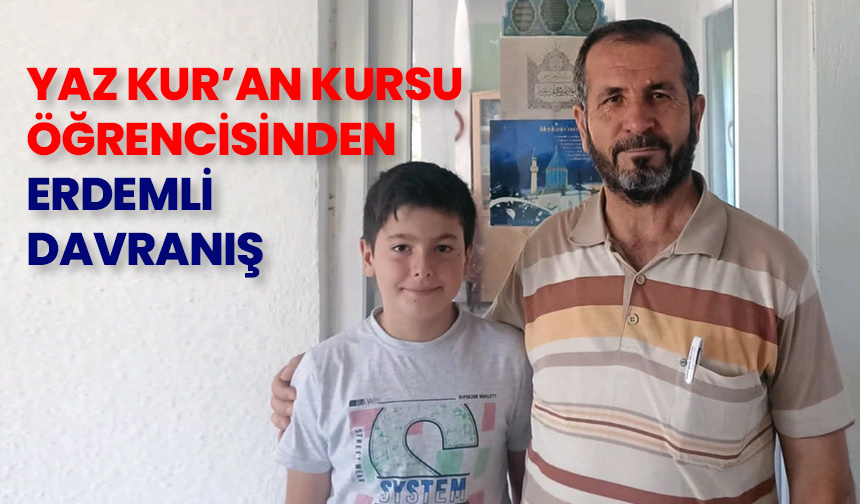 Yaz Kur’an kursu öğrencisinden erdemli davranış