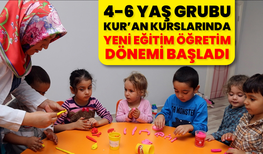 4-6 Yaş Grubu Kur’an Kurslarında öğrenciler ders başı yaptı