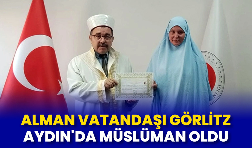 Alman vatandaşı Görlitz, Aydın’da Müslüman oldu