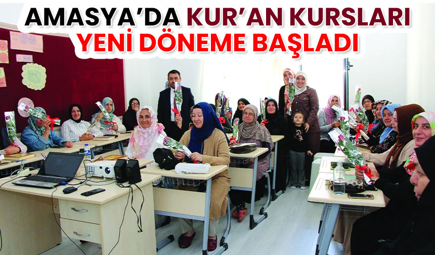 Amasya’da Kur’an kursları yeni döneme başladı