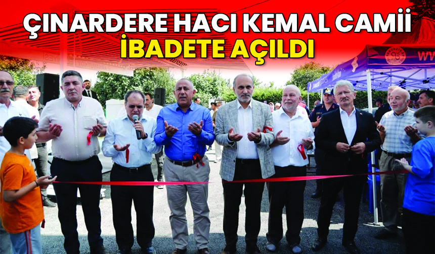 Çınardere Hacı Kemal Camii ibadete açıldı