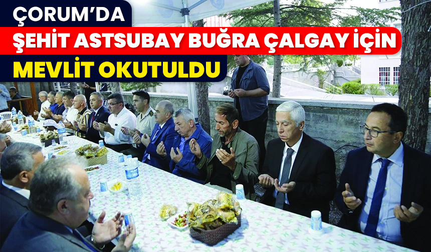 Çorum’da Şehit Astsubay Buğra Çalgay için mevlit okutuldu