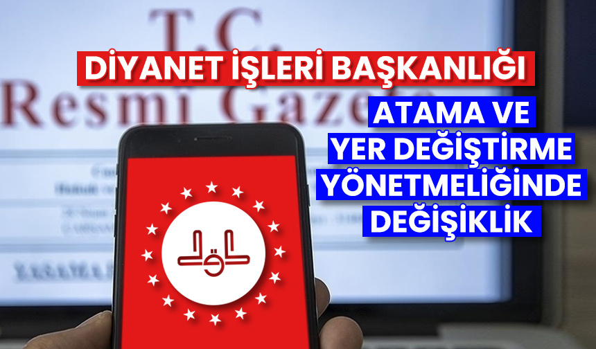 Atama ve Yer Değiştirme Yönetmeliğinde değişiklik
