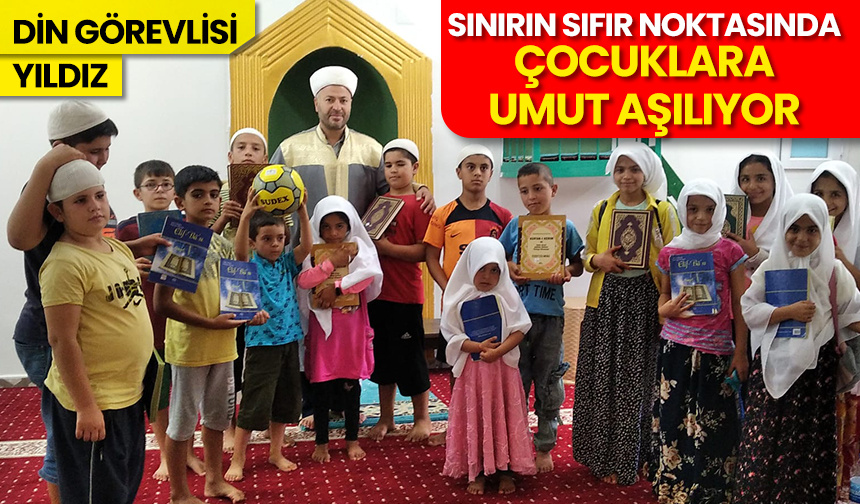 Din görevlisi Yıldız, sınırın sıfır noktasında çocuklara umut aşılıyor