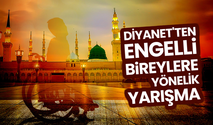 Diyanet’ten engelli bireylere yönelik yarışma