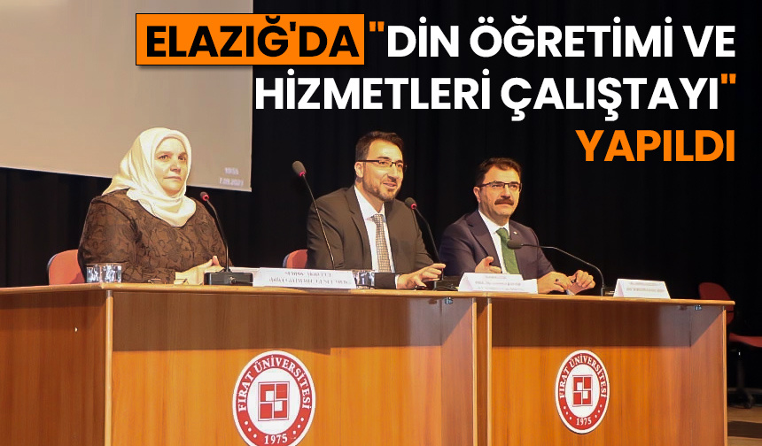 Elazığ’da “Din Öğretimi ve Hizmetleri Çalıştayı” yapıldı
